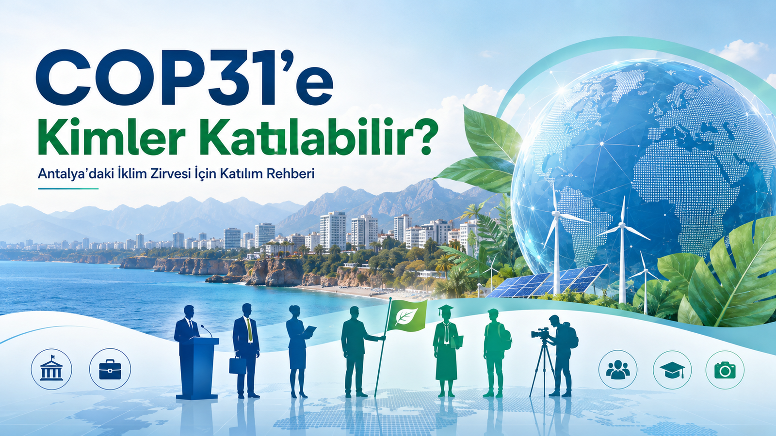 COP31’e Kimler Katılabilir? Antalya’daki İklim Zirvesi İçin Katılım Rehberi